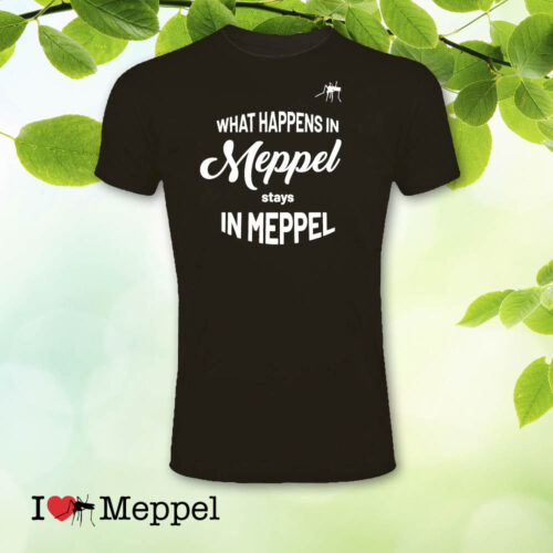 Meppel t-shirt cadeau souvenir ilovemeppel I love Meppel Meppelshirt What happens in Meppel stays in Meppel